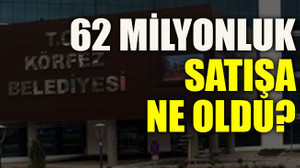 62 Milyonluk satışa ne oldu?