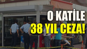 O katile 38 yıl ceza!