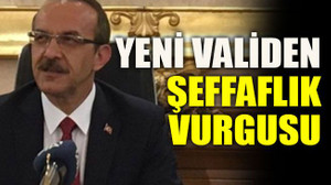 Yeni validen şeffaflık vurgusu