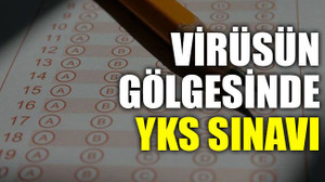 Virüsün gölgesinde YKS sınavı