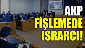 AKP fişlemede ısrarcı!