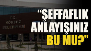 Şeffaflık anlayışınız bu mu?