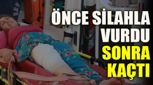 Önce silahla vurdu sonra kaçtı