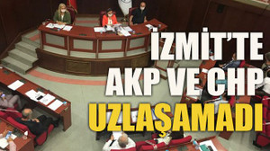 İzmit’te AKP ve CHP uzlaşamadı