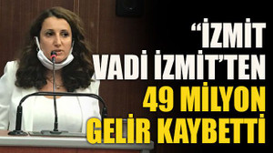 “İzmit Vadi İzmit’ten 49 milyon gelir kaybetti