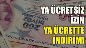 Ya ücretsiz izin ya ücrette indirim!