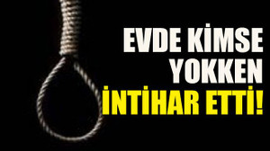 Evde kimse yokken intihar etti!