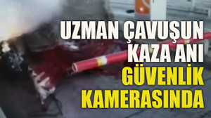 Uzman çavuşun kaza anı güvenlik kamerasında