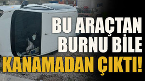 Bu araçtan burnu bile kanamadan çıktı!