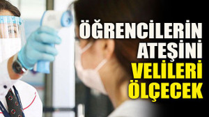 Öğrencilerin ateşini velileri ölçecek