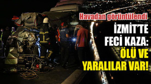 İzmit'te feci kaza: Ölü ve yaralılar var! Havadan görüntülendi!