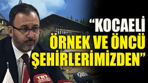 “Kocaeli örnek ve öncü şehirlerimizden biri”