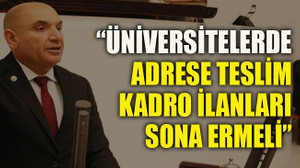 “Üniversitelerde Adrese Teslim Kadro İlanları Sona Ermeli”