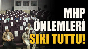 MHP önlemleri sıkı tuttu!