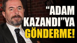 “Adam kazandı”ya gönderme!
