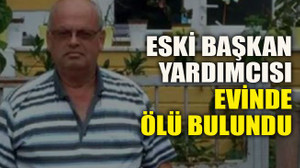 Eski başkan yardımcısı evinde ölü bulundu