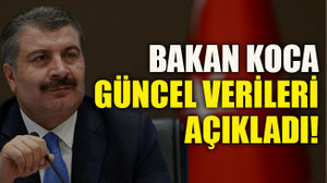 Bakan Koca güncel verileri açıkladı!