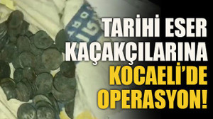 Tarihi eser kaçakçılarına Kocaeli’de operasyon!