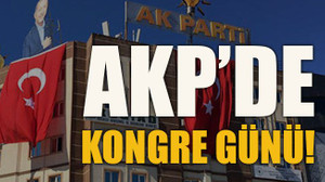 AKP’de kongre günü!