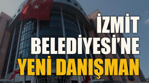 İzmit Belediyesi’ne yeni danışman