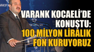 Varank Kocaeli’de konuştu: 100 milyon liralık fon kuruyoruz