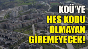 KOÜ’ye HES kodu olmayan giremeyecek!