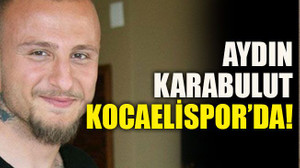Aydın Karabulut Kocaelispor’da!