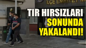 TIR hırsızları sonunda yakalandı!