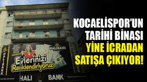 Kocaelispor’un tarihi binası yine icradan satışa çıkıyor!