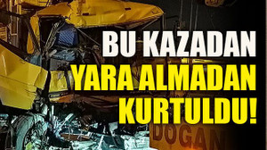 Bu kazadan yara almadan kurtuldu!