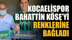 Kocaelispor Bahattin Köse’yi renklerine bağladı