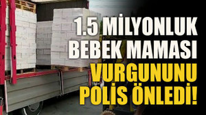 1.5 milyonluk bebek maması vurgununu polis önledi!