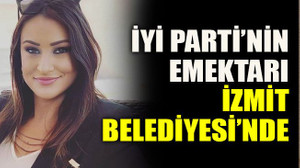 İYİ Parti’nin emektarı İzmit Belediyesi’nde