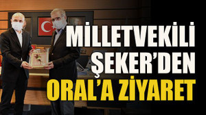 Milletvekili Şeker’den Oral’a ziyaret