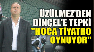 Üzülmez’den Dinçel'e tepki "Hoca tiyatro oynuyor"