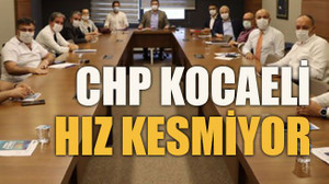 CHP Kocaeli hız kesmiyor