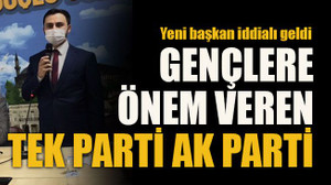 Yeni başkan iddialı geldi Gençlere önem veren tek parti AK Parti!
