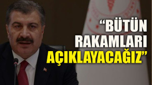 “Bütün rakamları açıklayacağız”