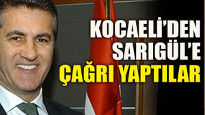 Kocaeli’den Sarıgül’e çağrı yaptılar