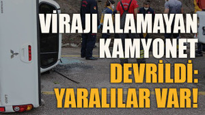 Virajı alamayan kamyonet devrildi: Yaralılar var!