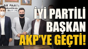 İYİ Partili başkan AKP’ye geçti!