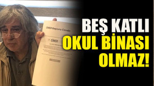 Beş katlı okul binası olmaz!