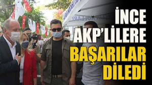 İnce AKP’lilere başarılar diledi