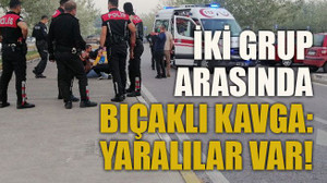 İki grup arasında bıçaklı kavga: Yaralılar var!