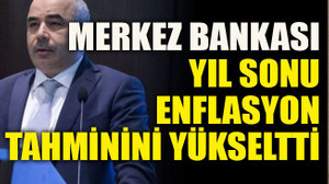 Merkez Bankası yıl sonu enflasyon tahminini yükseltti