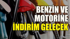 Benzin ve motorine indirim gelecek