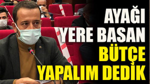 Ayağı yere basan bütçe yapalım dedik