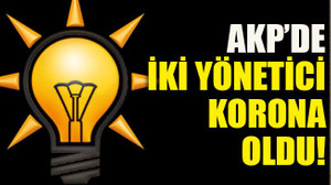 AKP’de iki yönetici korona oldu!