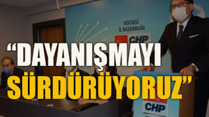 “Dayanışmayı sürdürüyoruz”