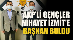 AKP’li gençler nihayet İzmit’e başkan buldu